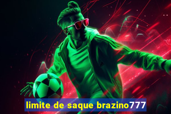 limite de saque brazino777